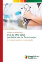 Uso de EPIs pelos profissionais de Enfermagem: Um estudo realizado na graduação 6139645050 Book Cover