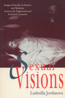 Sexual Visions: Images of Gender in Science and Medicine Between the Eighteenth and Twentieth Centuries (Science and Literature Series) 0299122948 Book Cover