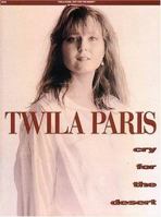 Twila Paris - Cry For The Desert 0793580153 Book Cover