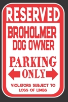 Reserved Broholmer Dog Owner Parking Only. Violators Subject To Loss Of Limbs: Blank Lined Notebook To Write In Funny Gift For Broholmer Dog Lovers 1698973578 Book Cover