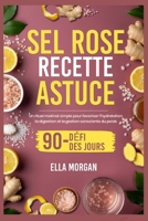 SEL ROSE RECETTE ASTUCE: Un rituel matinal simple pour favoriser l'hydratation, la digestion et la gestion consciente du poids (French Edition) B0FNPXS3GH Book Cover