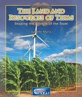 The Land and Resources of Texas: Shaping the Growth of the State 1615324801 Book Cover