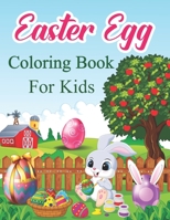 Easter Egg Coloring Book For Kids: Easter Egg Coloring Book For Kids Toddlers Preschool Ages 1-4, 3-5 Easter Bunny & Basket Staffers & Lovely Egger Gift For Girls And Boys B09SVCG4JB Book Cover