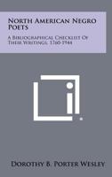 North American Negro Poets: A Bibliographical Checklist of Their Writings, 1760-1944 1258418517 Book Cover