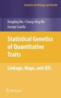 Statistical Genetics of Quantitative Traits: Linkage, Maps and QTL (Statistics for Biology and Health) 0387203346 Book Cover