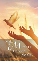 Make a Miracle Happen for You 1489751734 Book Cover