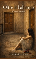OLTRE IL BALLATOIO: L’arrivo a Roma (Italian Edition) B0GNSTV2F1 Book Cover