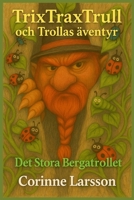 Trix Trax Trull och Trollas äventyr: Det Stora Bergatrollet (Swedish Edition) B0FHKYNNPJ Book Cover