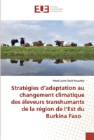 Stratégies d’adaptation au changement climatique des éleveurs transhumants de la région de l’Est du Burkina Faso 6139502195 Book Cover