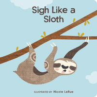 Sigh Like a Sloth 1423660137 Book Cover