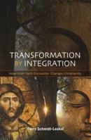 Transformation by Integration: How Inter-Faith Encounter Changes Christianity 0334043174 Book Cover