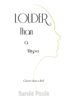 Louder Than a Whisper: Clearer Than a Bell 2954681187 Book Cover