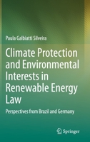 Climate Protection and Environmental Interests in Renewable Energy Law: Perspectives from Brazil and Germany 3031116046 Book Cover