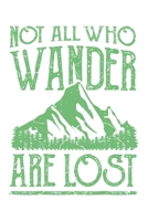 Not All Who Wander Are Lost: Wandern Hiking Geschenk F�r Wanderer Dina5 Gepunktet Notizbuch Tagebuch Planer Notizblock Malheft Kladde Journal Strazze 1677329998 Book Cover