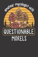 Amateur Mycologist with Questionable Morels 1794424970 Book Cover