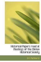 Historical Papers read at Meetings of the Clinton Historical Society 0530176793 Book Cover