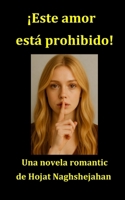 ¡Este amor está prohibido!: Una historia de pasión, amor imposible y romance entre culturas (Spanish Edition) B0FQJK3HBB Book Cover