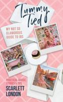 Tummy Tied: My not so glamorous guide to IBS 1913036642 Book Cover