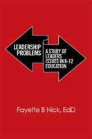 Leadership Problems: A Study of Leaders Issues in K-12 Education 1524504947 Book Cover