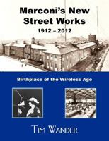 Marconi's New Street Works 1912 - 2012 0755206932 Book Cover