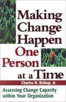 Making Change Happen One Person at a Time: Assessing Change Capacity Within Your Organization 0814405282 Book Cover