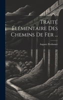 Traité Élémentaire Des Chemins De Fer ... (French Edition) 1022877070 Book Cover