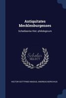 Antiquitates Mecklenburgenses: Schediasma Hist.-Philologicum 1377017591 Book Cover