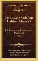 Das Attische Recht Und Rechtsverfahren V1: Mit Benutzung Des Attischen Processes (1905) 116035619X Book Cover