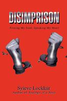 Disimprison: Freeing My Soul; Speaking My Heart 0595521487 Book Cover