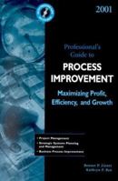 2001 Professional's Guide to Process Improvement: Maximizing Profit, Efficiency, and Growth (with CD-ROM) 0156072394 Book Cover