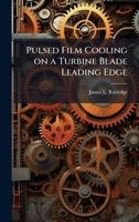 Pulsed Film Cooling on a Turbine Blade Leading Edge 1025084128 Book Cover