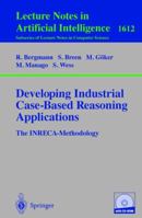 Developing Industrial Case-Based Reasoning Applications: The INRECA Methodology 3540661824 Book Cover