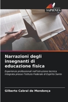 Narrazioni degli insegnanti di educazione fisica: Esperienze professionali nell'istruzione tecnica integrata presso l'Istituto Federale di Espírito Santo 6206340953 Book Cover