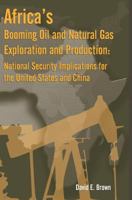 Africa's Booming Oil and Natural Gas Exploration and Production: National Security Implications for the United States and China 1304866270 Book Cover