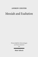 Messiah And Exaltation: Jewish Messianic And Visionary Traditions And New Testament Christology (Wissenschaftliche Untersuchungen Zum Neuen Testament) 3161490916 Book Cover