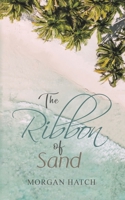 The Ribbon of Sand 1528928695 Book Cover