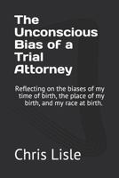 The Unconscious Bias of a Trial Attorney B08NVB1D69 Book Cover