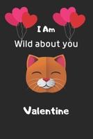 I'm Wild about you Valentine: cat valentine notebook, cat valentine, valentines gift idea, valentines notebook 2020-120 Pages(6"x9") Matte Cover Finish B083XVH6Q8 Book Cover