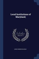 Local institutions of Maryland, 1376717816 Book Cover