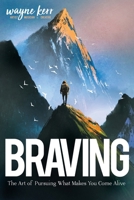 BRAVING: The Art of Pursuing What Make You Come Alive 1735959308 Book Cover