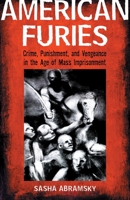 American Furies: Crime, Punishment, and Vengeance in the Age of Mass Incarceration 0807042226 Book Cover