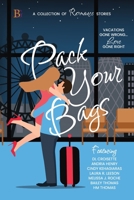 Pack Your Bags Anthology: Vacations Gone Wrong; Love Gone Right 1771559632 Book Cover