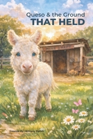 Queso & the Ground That Held B0GDQR1C66 Book Cover
