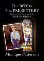 The Boy in the Presbytery: Paul Levey’s brave battle to End the Silence 1947521632 Book Cover