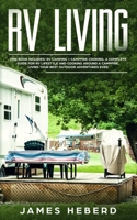 RV Living: This Book Includes: RV Camping + Campfire Cooking. A Complete Guide for RV Lifestyle and Cooking Around a Campfire, Living Your Best Outdoor Adventures Ever 1694112047 Book Cover