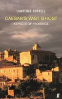 Caesar's Vast Ghost: Aspects of Provence 1559702478 Book Cover