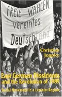 East German Dissidents and the Revolution of 1989: Social Movement in a Leninist Regime 0333617398 Book Cover