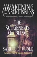 The Sui Generis of Being: Guide to inspire uniqueness achieving 'your own kind' of personal success and fulfillment following principles found in nature 1549755412 Book Cover