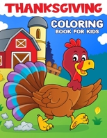 Thanksgiving Coloring Book for Kids: Happy Thanksgiving Coloring and Activity Book with Turkeys, Pumpkins, Autumn Leaves, Candles, Fruits, Birds and More Beautiful Designs! for Kids, Toddlers and Pres B08LNJL71M Book Cover