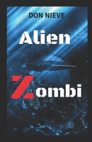 Alien Zombi (Spanish Edition) B0DZ7164T8 Book Cover
